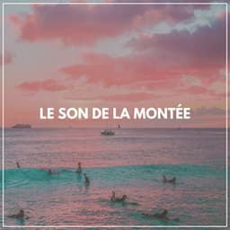 Le Son de La Montée - Oasis de sommeil