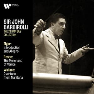 Elgar: Introduction and Allegro, Op. 47 - Rosse: The Merchant of Venice - Wallace: Overture from Maritana - Sir John Barbirolli