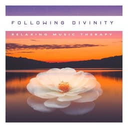 Following Divinity - Relaxing Music Therapy
