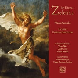 Jan Dismas Zelenka: Missa Paschalis, ZWV 7 & Litaniae Omnium Sanctorum, ZWV 153 - Jan Dismas Zelenka