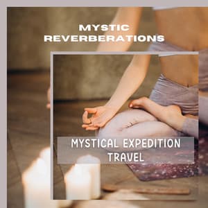 Mystical Expedition Travel - Mystic Reverberations