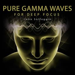 Pure Gamma Waves for Deep Focus: Tibetan Vibrational Tones to Energize Your Brain, Improve Study, Work, Meditation, Mental Sharpness - John Solfeggio