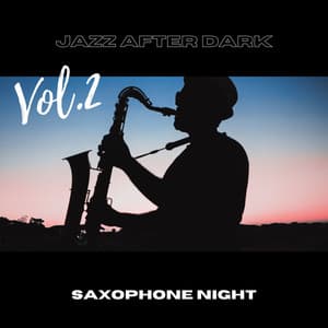 Jazz After Dark Vol. 2 - Saxophone Night