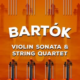 Bartók: Violin Sonata & String Quartet - Béla Bartók