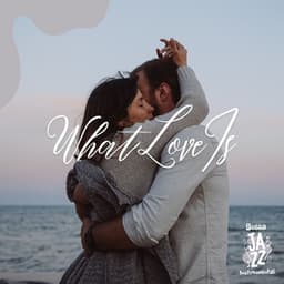 What Love Is - Bossa Jazz Instrumental