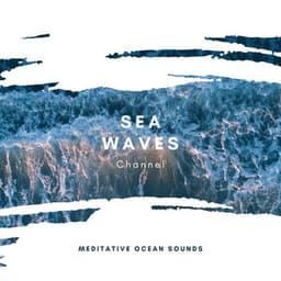 Meditative Ocean Sounds - Sea Waves Channel