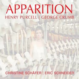 Apparition- Purcell & Crumb Songs - Christine Schäfer