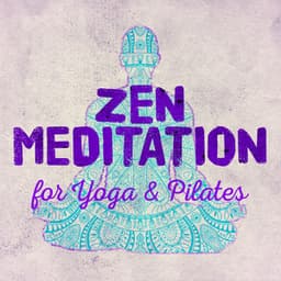 Zen Meditation for Yoga & Pilates - Yoga Relaxation Music