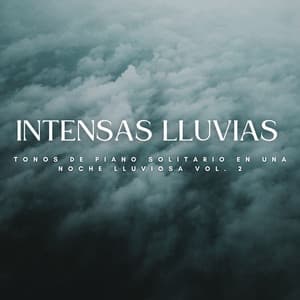 Intensas Lluvias Y Mantra De Piano Vol. 2 - Radio relajante con piano