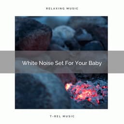 White Noise Set For Your Baby - White Noise for Babies