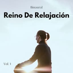 Binaural: Reino De Relajación Vol. 1 - Latidos Binaurales Puros