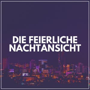 Die Feierliche Nachtansicht - Guten Schlafen Akademie
