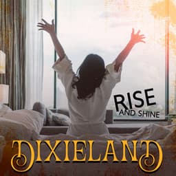 Rise and Shine Dixieland: Start Your Day on the Right Note, Happy Morning Instrumental Jazz - Instrumental Music Ensemble