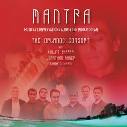 Mantra: Musical Conversations Across the Indian Ocean - Orlando Consort