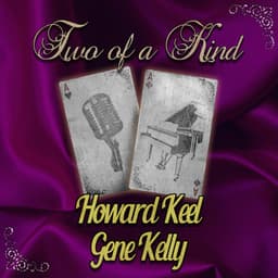 Two of a Kind: Howard Keel & Gene Kelly - Howard Keel