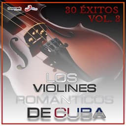 30 Éxitos, Vol. 3 - Los Violines Románticos De Cuba