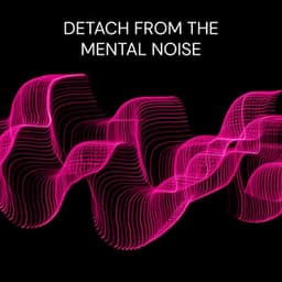 Detach from the Mental Noise - Hz Lifeforce Energy