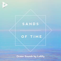 Sands of Time - Ocean Sounds by Lullify
