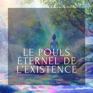 Le pouls éternel de l’existence - Club de musique de guérison