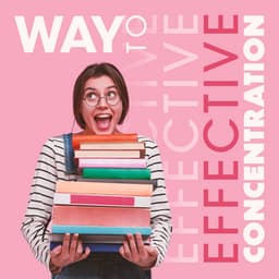 Way to Effective Concentration: Find Stability of Mind during Study - Creative Mind Master