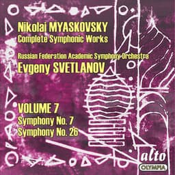 Myaskovsky: Complete Symphonies, Volume 7 – Symphonies Nos. 7 and 26 - Svetlanov - Nikolai Myaskovsky
