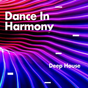 Dance In Harmony - Deep House