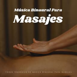 Toque Tranquilo De Música Binaural Para Masajes - Curación Binaural