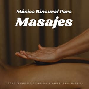 Toque Tranquilo De Música Binaural Para Masajes - Curación Binaural