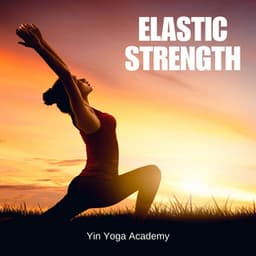 Elastic Strength: Yin Yoga - Yin Yoga Academy