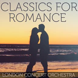 Classics For Romance - London Concert Orchestra