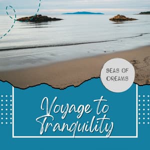 Deep Blue Dreaming: Voyage to Tranquility - Seas of Dreams
