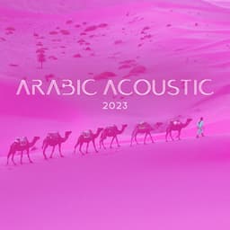 Arabic Acoustic 2023 - Best New Age Oriental Beats - Arabic Melodic Zone