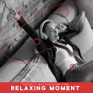 Perfect Background for Relaxing Moment - Good Mood Lounge Music Zone