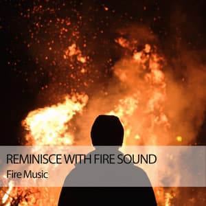 Fire Music: Reminisce With Fire Sound - Music for Reading