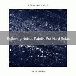 Relieving Noises Palette For Hard Relax - Brown Noise Therapy / Baby White Noise