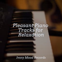 Pleasant Piano Tracks for Relaxation - Ivory Mood