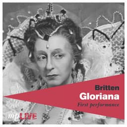 Britten, Gloriana, First Performance - Benjamin Britten
