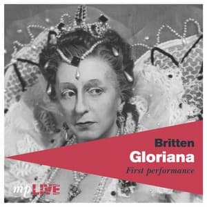 Britten, Gloriana, First Performance - Benjamin Britten
