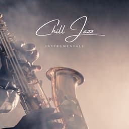 Chill Jazz Lounge for Work - Chill Jazz Instrumentals