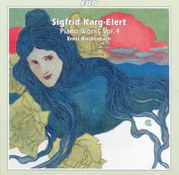 Karg-Elert: Piano Works, Vol. 4 - Sigfrid Karg-Elert