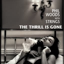 The Thrill Is Gone - Phil Woods