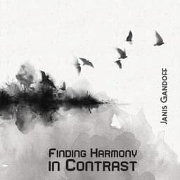 Finding Harmony in Contrast - Janis Gandoff