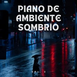 Piano De Ambiente Sombrío Vol. 2 - Ambiente De Lluvia