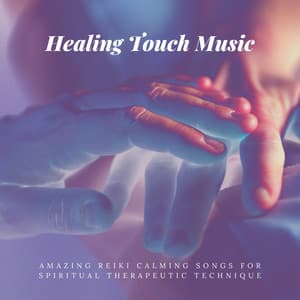 Healing Touch Music – Amazing Reiki Calming Songs for Spiritual Therapeutic Technique - Reiki Warmth