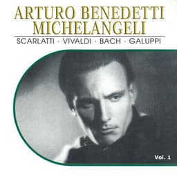Arturo Benedetti Michelangeli, Vol. 1 - Arturo Benedetti Michelangeli
