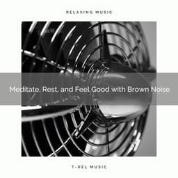 2020 Best: Meditate, Rest, and Feel Good with Brown Noise - JBE Noise Factory
