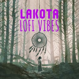 Lakota Lofi Vibes: Native Hip Hop Beats with Flute and Nature - Chillout Sound Festival