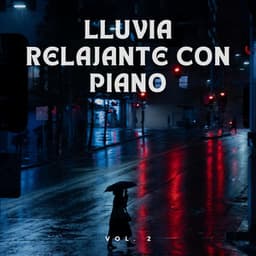 Lluvia Relajante Con Piano Vol. 2 - Bonitos ruidos de lluvia