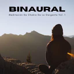 Binaural: Meditación De Chakra De La Garganta Vol. 1 - Chakra de corazón abierto de 528 Hz