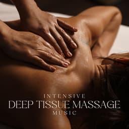 Intensive Deep Tissue Massage Music - Healing Touch Universe